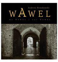 WAWEL NASZ/ WAWEL MÓJ / OUR WAWEL/ MY WAWEL ANDRZEJ NOWAKOWSKI