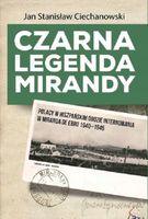 Czarna legenda Mirandy Jan Stanisław Ciechanowski