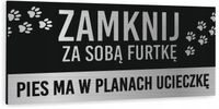 Tabliczka NADRUK UV ZAMKNIJ FURTKĘ pies ma w planach ucieczkę DIBOND 20x10