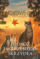 Wojownicy. Superedycja. Podróż Jastrzębiego Skrzydła