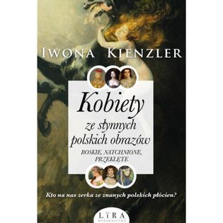 Kobiety ze słynnych polskich obrazów Kienzler Iwona
