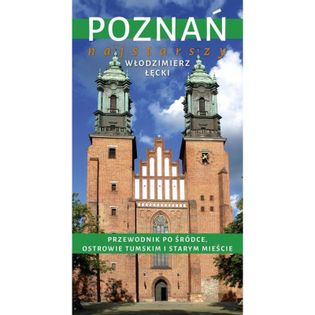 Poznań najstarszy. Przewodnik po Śródce, ... Włodzimierz Łęcki