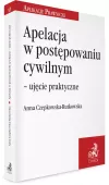 Apelacja w postępowaniu cywilnym - ujęcie praktyczne
