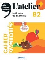 L`atelier+ B2 : methode de francais : cahier d`activites: Cahier numerique…