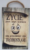 tabliczka/obraz do zawieszenia 20 x 30 życie jest zbyt krótkie ..