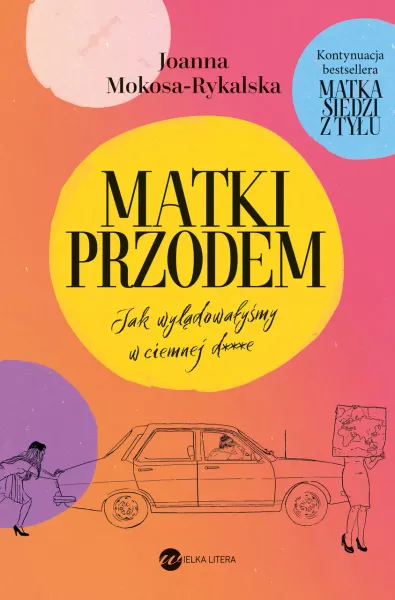 Matki przodem. Jak wylądowałyśmy w ciemnej d***e zdjęcie 1