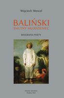 BALIŃSKI. SMUTNY MŁODZIENIEC. BIOGRAFIA POETY WOJCIECH WENCEL
