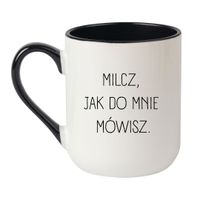 KUBEK "MILCZ, JAK DO MNIE MÓWISZ" Wzór - Elegant Biało-Czarny 330 ml