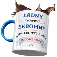 Kubek Błękitny Dla Budowlańca Ładny Mądry Skromny Z Nadrukiem Ze Zdjęciem