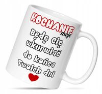 Kubek z nadrukiem. KOCHANIE MOJE BĘDĘ CIĘ WK*RWIAĆ AŻ DO KOŃCA TWOICH DNI