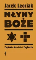 Młyny boże. Zapiski o Kościele i Zagładzie, wydanie 2