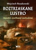 Roztrzaskane lustro Wojciech Roszkowski