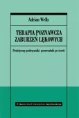 Terapia Poznawcza Zaburzeń Lękowych. Praktyczny Podręcznik I Przewodnik Po