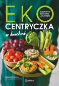 Ekocentryczka W Kuchni. Sezonowo, Roślinnie, Less Waste