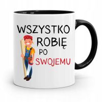 Kubek Czarny Stolarza Wszystko Robię Po Swojemu Z Nadrukiem Ze Zdjęciem
