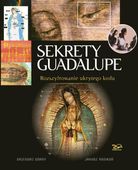 SEKRETY GUADALUPE. ROZSZYFROWANIE UKRYTEGO KODU GRZEGORZ..