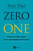 Zero To One. Notatki O Start-Upach, Czyli Jak Budować Przyszłość