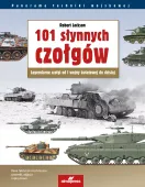 101 słynnych czołgów. Legendarne czołgi od I wojny światowej do dzisiaj