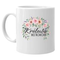 Królowa bez korony - kubek na prezent