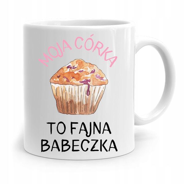 Kubek Dla Córki Moja Córka To Fajna Babeczka Z Nadrukiem Ze Zdjęciem zdjęcie 1