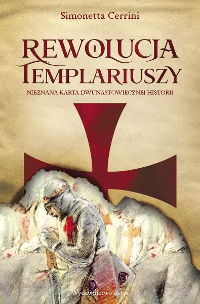 Rewolucja Templariuszy. Nieznana Karta Dwunastowiecznej Historii zdjęcie 1
