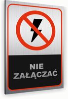 Tabliczka znak informacyjny 30x20 NIE ZAŁĄCZAĆ Nierdzewna NADRUK UV SREBRNA