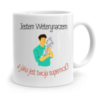 Kubek Dla Weterynarza Jestem Weterynarzem Prezent Z Nadrukiem Ze Zdjęciem