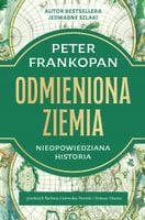 Odmieniona Ziemia. Nieopowiedziana historia - Peter Frankopan