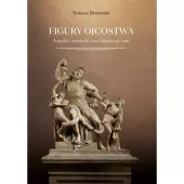 Figury ojcostwa. Aspekty symboliczne i aksjologiczne