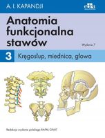 ANATOMIA FUNKCJONALNA STAWÓW TOM 3 KRĘGOSŁUP, MIEDNICA, GŁOWA KAPANDJI..
