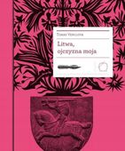 LITWA, OJCZYZNA MOJA TOMAS VENCLOVA
