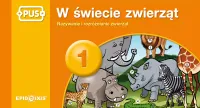 W świecie zwierząt 1 Nazywanie Książeczka PUS
