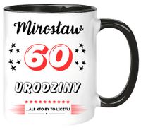 KUBEK PREZENT NA 60 URODZINY MĘŻCZYZNY KOLEGI MĘŻA Z DOWOLNYM IMIENIEM