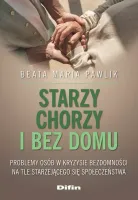 Starzy, chorzy i bez domu
