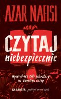 Czytaj niebezpiecznie. Wywrotowa siła literatury na burzliwe czasy