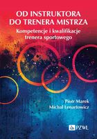 OD INSTRUKTORA DO TRENERA MISTRZA. KOMPETENCJE. . . PIOTR..