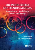 OD INSTRUKTORA DO TRENERA MISTRZA. KOMPETENCJE. . . PIOTR..
