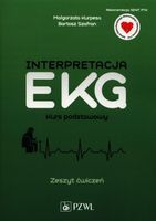 INTERPRETACJA EKG. KURS PODSTAWOWY. ZESZYT ĆWICZEŃ MAŁGORZATA..