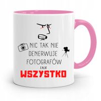 Kubek Różowy Dla Fotografa Nic Tak Nie Denerwuje Z Nadrukiem Ze Zdjęciem