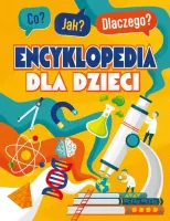 Co? Jak? Dlaczego? Encyklopedia mądrego dzieciaka