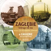 Zagłębie, którego nie ma / A Zaglebie that no longer exists