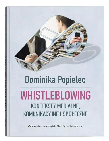 Whistleblowing. Konteksty medialne, komunikac. zdjęcie 1