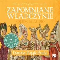 Pakiet Zapomniane władczynie audiobook 6CD Pająk-Puda Dorota