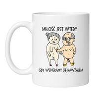 KUBEK "MIŁOŚĆ JEST WTEDY GDY WSPIERAMY SIĘ NAWZAJEM"