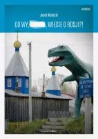 Co wy, ..., wiecie o Rosji?!