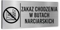 Tabliczka informacyjna ZAKAZ CHODZENIA W BUTACH NARCIARSKICH Aluminium