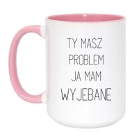KUBEK "TY MASZ PROBLEM JA MAM WYJEBANE" Wzór - Duży Biało-Różowy 450 ml