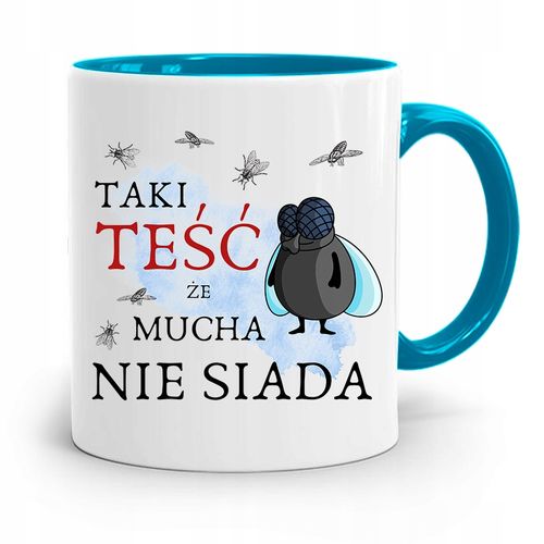 Kubek Błękitny Teścia Taki Teść Że Mucha Nie Siada Z Nadrukiem Ze Zdjęciem na Arena.pl