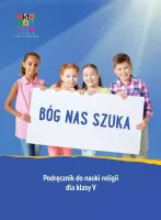 Bóg Nas Szuka. Podręcznik Do Nauki Religii Dla Klasy 5 Szkoły Podstawowej