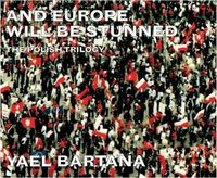 Yael Bartana: And Europe Will Be Stunned: The Polish Trilogy Rose Jacqueli…